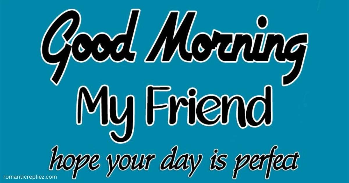 Good morning message for a friend on a blue background.