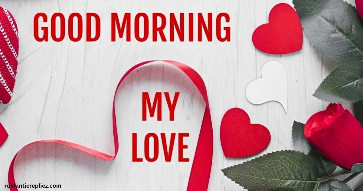 Romantic good morning image with hearts, a rose, and "Good Morning My Love" text.